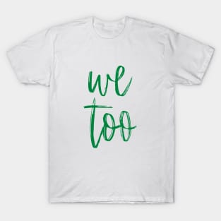 WE TOO 21.png T-Shirt